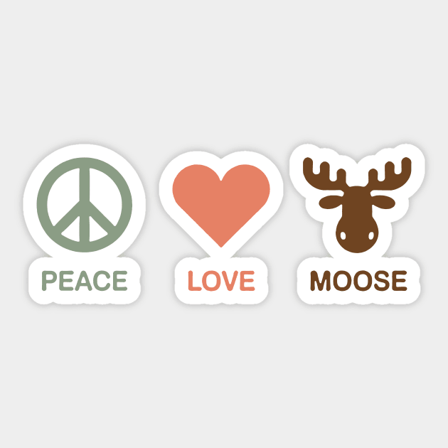 Peace Love Moose Sticker by CreativeSage